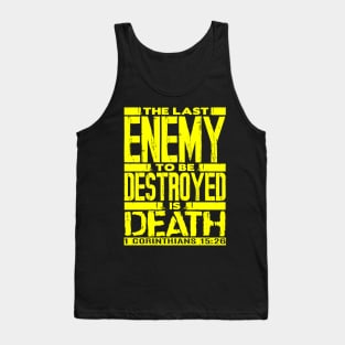 1 Corinthians 15:26 The Last Enemy To Be Destroyed Is Death Tank Top